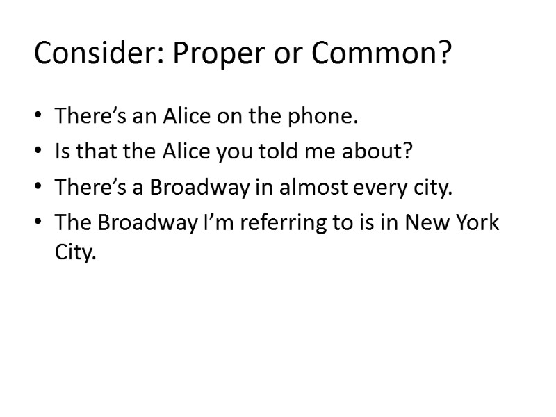 Consider: Proper or Common? There’s an Alice on the phone. Is that the Alice